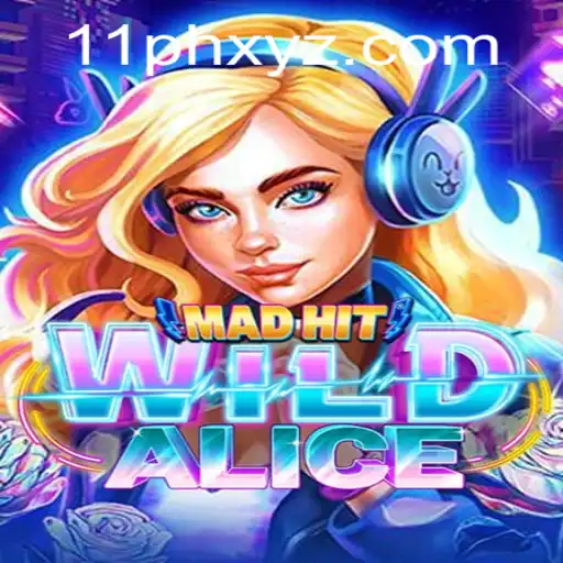 MadHitWildAlice: A Thrilling Adventure with a Twist of 11ph